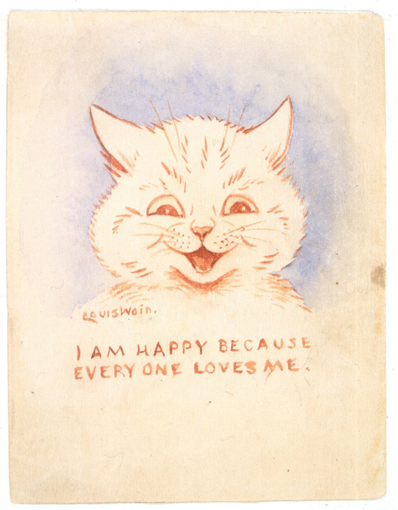 Louis Wain. I'm happy for everyone loves me