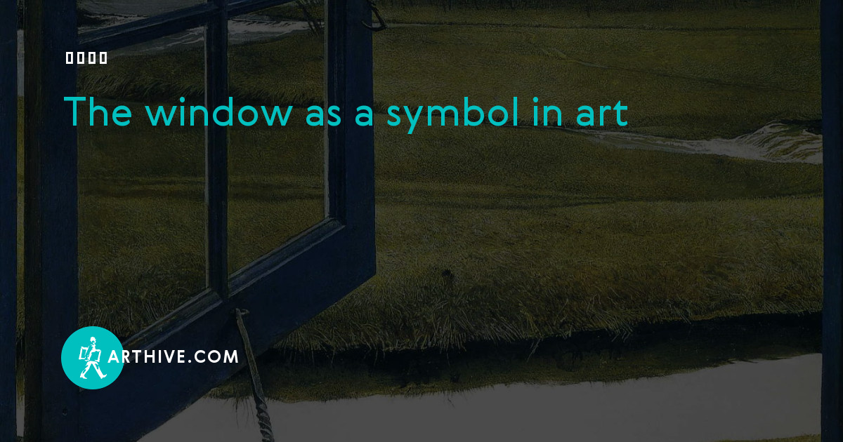 The window as a symbol in art Arthive