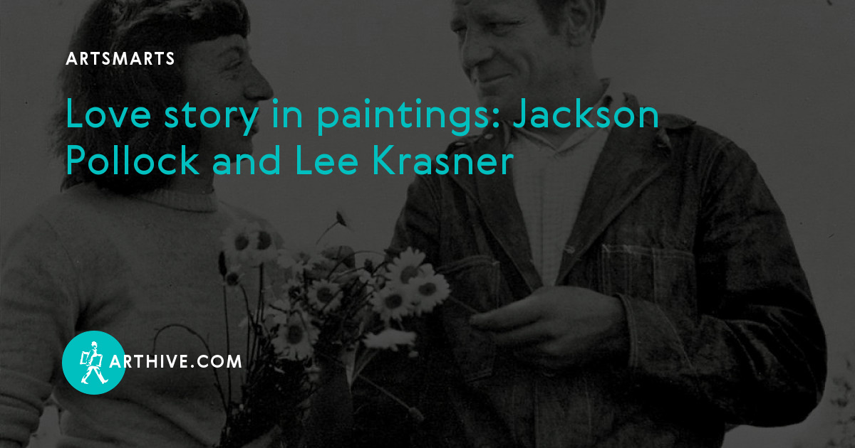 Love story in paintings: Jackson Pollock and Lee Krasner | Arthive